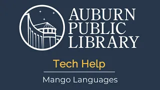 Auburn Public Library Tech Help: Mango Languages