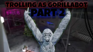 TROLLING as GORILLABOT in GORILLA TAG part 2