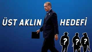 Üst Aklın Son Hedefi: Erdoğan