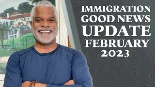 Immigration Good News Update February 2023