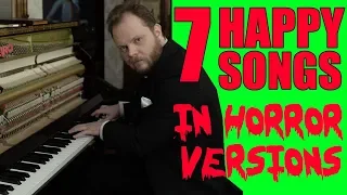 7 Happy Songs in Horror Versions