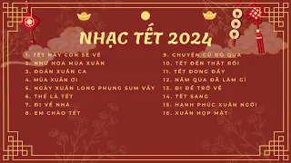 Tết Này Con Sẽ Về, Đi Về Nhà | Tuyển Tập Nhạc Tết 2024 - Nhạc Xuân 2024 | Nhạc Tết 2024 P1