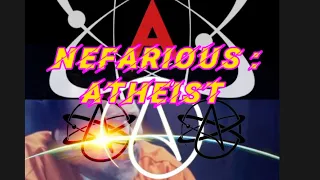 Nefarious 🔥😈Speaks to Atheist
