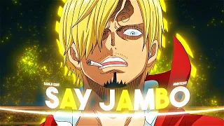 One Piece "Sanji" - Say Jambo [Edit/AMV] | Quick!