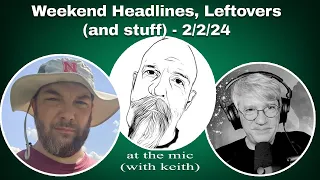 Weekend Headlines, Leftovers (and stuff) - 2/2/24