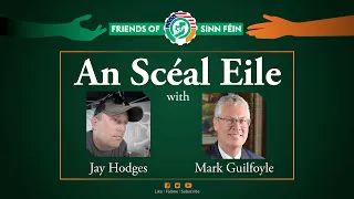 A Conversation with Mark Guilfoyle, President Friends of Sinn Féin USA