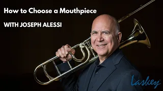 How to Choose a Trombone Mouthpiece with Joseph Alessi