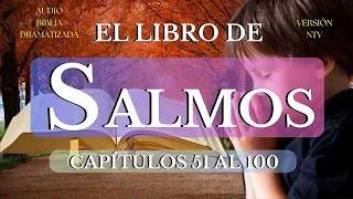 EL LIBRO DE SALMOS CAPÍTULOS 51 AL 100, AUDIO BIBLIA DRAMATIZADA NTV