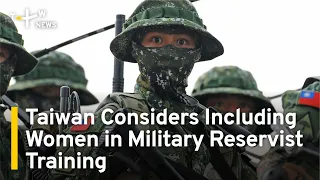 Taiwan Considers Including Women in Military Reservist Training | TaiwanPlus News