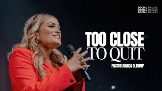 Too Close To Quit I Bianca Juarez Olthoff I Social Dallas