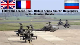 Follow the French Trail, Britain Sends Apache Helicopters to the Russian Border