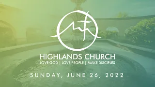 Highlands Worship Service - June 26, 2022