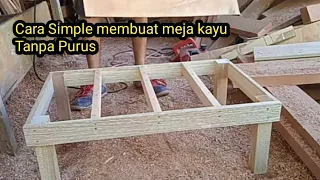 Cara SIMPLE membuat meja kayu Tanpa Purus Tanpa Bobok || tukang kayu