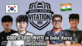Big Changes 😳 | GODL AND SOUL DIRECT INVITE IN INDIA-KOREA INVITATIONAL ?🔥