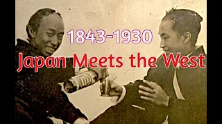 Japan Meets the West, 1843-1930　日本開国　日本が世界に出会った！