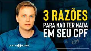 Não tenha BENS no seu NOME! As 03 razões para não ter nada no seu CPF! (comece hoje)