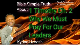 1 Timothy Ch. 2 Why We Must Pray for our Leaders with Kyrian Uzoeshi