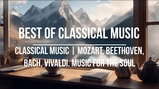 Classical Music | Mozart, Beethoven, Bach, Vivaldi. Music for The Soul