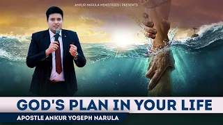 GOD'S PLAN IN YOUR LIFE !! BY APOSTLE ANKUR YOSEPH NARULA JI