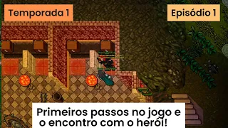 Tibia | T1-E1 | Os primeiros passos no jogo e o encontro com o herói!