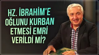 Hz. İbrahim'e oğlunu kurban etmesi emredildi mi? - Prof.Dr. Mehmet Okuyan