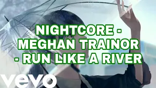 Nightcore - Meghan Trainor - Run Like A River (From "Playmobil: The Movie" Soundtrack) - with lyrics