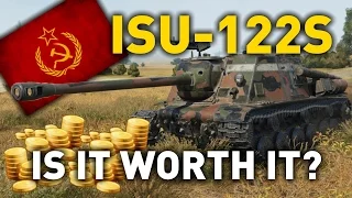 World of Tanks || ISU-122S - is it Worth it?