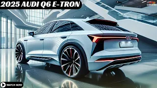 2025 Audi Q6 E-Tron Official Unveiled - A Closer Look!