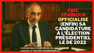 Eric Zemmour officialise (enfin) sa candidature à l'élection présidentielle de 2022