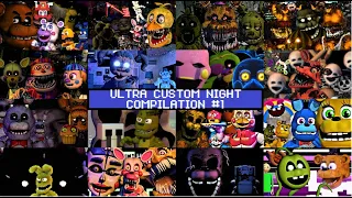 Ultra Custom Night Compilation #1