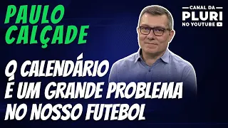 Os PROBLEMAS do  CALENDÁRIO do FUTEBOL BRASILEIRO