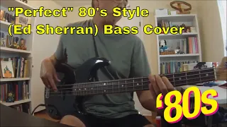 "Perfect 80's Style" (Ed Sherran) Bass Cover