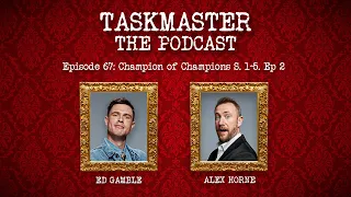 Taskmaster: The Podcast | ALEX HORNE - Ep. 67 Champion of Champions S 1-5 Ep. 2