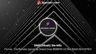 Finnel - Dorfkinder (prod. by Stard Ova) 180BPM ULTRA BASS BOOSTED SNRCMusic Re-Mix