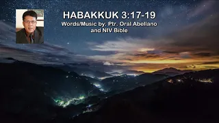 Habakkuk 3:17-19 - A Scripture in Song composed by Ptr. Oral Roberts U. Abellano