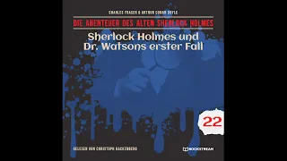 Alter Sherlock Holmes 22: Sherlock Holmes und Dr. Watsons erster Fall (Komplettes Hörbuch)