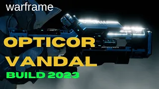 Warframe Opticor Vandal Build 2023 #tennocreate #dragonjefe #warframeopticor2023