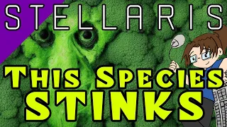 Stellaris: THIS SPECIES STINKS! - Ep 1