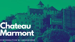 THE IMPACT OF WORKER LAY-OFFS AT CHATEAU MARMONT (Discussion W/ a Worker and Community Organizers)