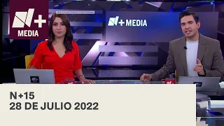 N+15 - Programa Completo: 28 de julio 2022