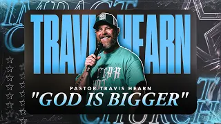 God is Bigger | Pastor @TravisHearn | Impact Church