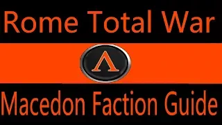 Macedon Faction Guide: Rome Total War