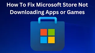 How To Fix Microsoft Store Not Downloading Apps or Games Issue Windows 10/11
