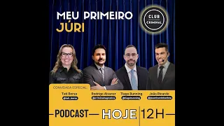 MEU PRIMEIRO JÚRI | PODCAST CLUB CRIMINAL EP. #227