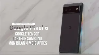 Pixel 6 le smartphone de Google à aimer avec ses imperfections test sur 4 mois d'utilisation