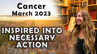 Cancer March 2023 INSPIRED INTO NECESSARY ACTION Astrology Horoscope Forecast