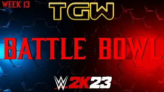 WWE 2K23: TGW BATTLE BOWL WEEK 13