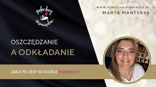 Lekcja 35 - Oszczędzanie a odkładanie. Jaka to jest w ogóle różnica?