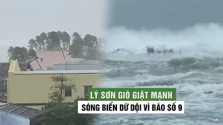 Lý Sơn gió giật mạnh, sóng biển dữ dội vì bão số 9