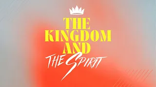 10:45 AM | The Kingdom and the Spirit | May 5, 2024